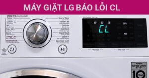 Lỗi CL máy giặt LG: Nguyên nhân và cách sửa lỗi nhanh chóng